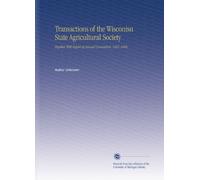 Transactions of the Wisconisn State Agricultural Society: Together With Report of Annual Convention. 1861-1868