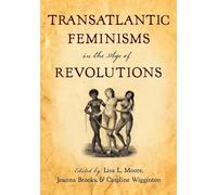 Transatlantic Feminisms in the Age of Revolutions