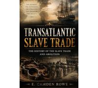 Transatlantic Slave Trade: The History of the Slave Trade and Abolition (AFRICA BEFORE THE BORDERS)