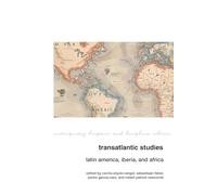 Transatlantic Studies: Latin America, Iberia, and Africa: 21 (Contemporary Hispanic and Lusophone Cultures)
