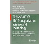 TRANSBALTICA XIV: Transportation Science and Technology: Proceedings of the 14th International Conference TRANSBALTICA, September 14-15, 2023, ... Transportation and Infrastructure)