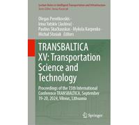 TRANSBALTICA XV: Transportation Science and Technology: Proceedings of the 15th International Conference TRANSBALTICA, September 19-20, 2024, Vilnius, ... Transportation and Infrastructure)