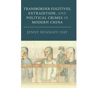 Transborder Fugitives, Extradition, and Political Crimes in Modern China (Studies in Legal History)