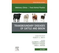 Transboundary Diseases of Cattle and Bison, An Issue of Veterinary Clinics of North America: Food Animal Practice: Volume 40-2 (The Clinics: Veterinary Medicine, Volume 40-2)