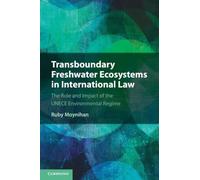 Transboundary Freshwater Ecosystems in International Law: The Role and Impact of the UNECE Environmental Regime