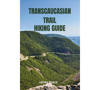 TRANSCAUCASIAN TRAIL HIKING GUIDE