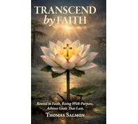 Transcend By Faith, Rooted in Faith, Rising With Purpose, Achieve Goals That Last
