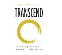 Transcend: Finding Yourself Beneath the Noise