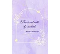 Transcend with Gratitude: A Daily Guided Journal to Awaken Inner Peace, Healing, and Abundance | Daily Prompts, Prayers & Reflections for Mindful ... Light, and Live Each Day in Thankfulness