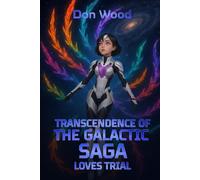 Transcendence Of The Galactic Saga: Loves Trial