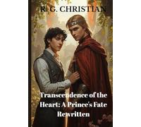 Transcendence of the Heart: A Prince's Fate Rewritten: A TRANSMIGRATION DANMEI NOVEL