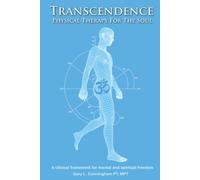 Transcendence - Physical Therapy For The Soul: A clinical framework for mental and spiritual freedom