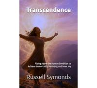 Transcendence: Rising Above the Human Condition to Achieve Immortality, Harmony, and Inner Joy: 5 (Searching for God / Seeking the Divine Mother / Unconditional Love / Dying Daily / Transcendence)