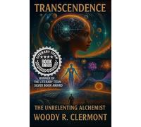 Transcendence: The Spiritual Power of the Mind (The Unrelenting Alchemist© Spirituality Series)
