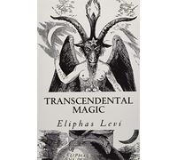 Transcendental Magic: Its Doctrine and Ritual (A Timeless Classic)