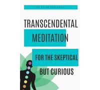 Transcendental Meditation - For the Skeptical but Curious