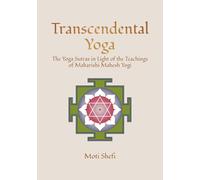 Transcendental Yoga: The Yoga Sutras in Light of the Teachings of Maharishi Mahesh Yogi