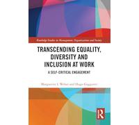 Transcending Equality, Diversity and Inclusion at Work: A Self-Critical Engagement (Routledge Studies in Management, Organizations and Society)