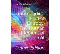 Transcending Market Entropy - The Human Element of Profit: Deluxe Edition
