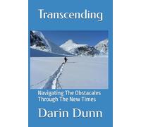 Transcending: Navigating The Obstacles Through The New Times