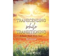 Transcending While Transitioning: A Faith Walk With God