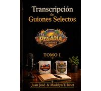 Transcripción de Guiones Selectos: Tomo I (Guiones Selectos (Pegádia Podcast))