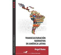 Transculturación narrativa en América Latina: 1 (Ensayos de crítica literaria)