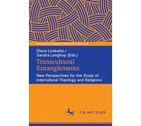Transcultural Entanglements: New Perspectives for the Study of Intercultural Theology and Religions (Horizonte Interkultureller Theologie)