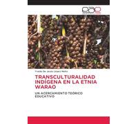Transculturalidad Indígena En La Etnia Warao: UN ACERCAMIENTO TEÓRICO EDUCATIVO