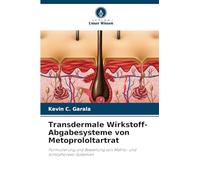 Transdermale Wirkstoff-Abgabesysteme von Metoprololtartrat: Formulierung und Bewertung von Matrix- und Iontophorese-Systemen