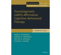 Transdiagnostic LGBTQ-Affirmative Cognitive-Behavioral Therapy: Therapist Guide (TREATMENTS THAT WORK)