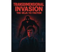 Transdimensional Invasion: The Deja Vu Factor: 1 (Aris Thorne)