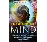 Transdimensional Mind: The Higher Self's Potential for Protection, Precognition, and Guidance