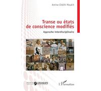 Transe ou états de conscience modifiés: Approche Interdisciplinaire (Psycho-Logiques)