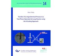 Transfer of an Agrochemical Process to a Two-Phase-Operated Jet Loop Reactor using the X-Scaling Approach (Band 14)