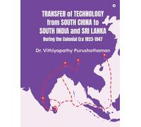 Transfer of Technology from South China to South India and Sri Lanka During the Colonial Era 1823-1947