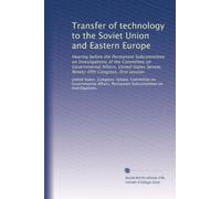 Transfer of technology to the Soviet Union and Eastern Europe: Hearing before the Permanent Subcommittee on Investigations of the Committee on ... Senate, Ninety-fifth Congress, first session