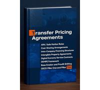 Transfer Pricing Agreements: Structure Advance Pricing Agreements APAs, Cost Contribution Arrangements CCAs, Safe Harbor, Service Contract for OECD Guidelines&BEPS Compliance with Transfer Price Rules
