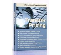Transfer Pricing in International Tax Planning: International Taxation Guide: Transfer Pricing Methods, Instruments, Comparability Analyses, Related Party Transactions, OECD Guidance, Transfer Prices