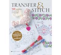 Transfer & Stitch: 140 Beautiful Designs to Embroider