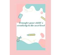 Transfer your child's creativity to the next level
