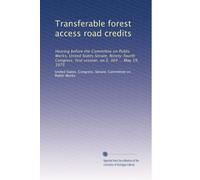 Transferable forest access road credits: Hearing before the Committee on Public Works, United States Senate, Ninety-fourth Congress, first session, on S. 364 ... May 19, 1975