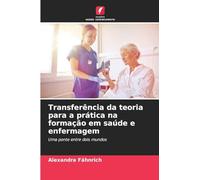 Transferência da teoria para a prática na formação em saúde e enfermagem