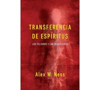 Transferencia de espíritus: Los peligros y las bendiciones: The Danger and the Blessings