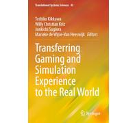 Transferring Gaming and Simulation Experience to the Real World: 43 (Translational Systems Sciences)
