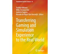 Transferring Gaming and Simulation Experience to the Real World: 43 (Translational Systems Sciences)