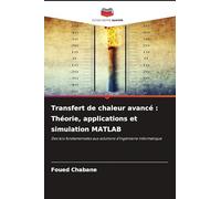 Transfert de chaleur avancé: Théorie, applications et simulation MATLAB