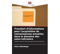 Transfert d'informations pour l'acquisition de connaissances actuelles dans le domaine des soins infirmiers: Le savoir comme ressource dans les soins infirmiers