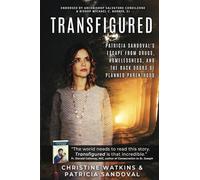 Transfigured: Patricia Sandoval's Escape from Drugs, Homelessness, and the Back Doors of Planned Parenthood