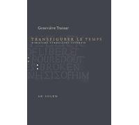Transfigurer le temps: Nihilisme, symbolisme, liturgie